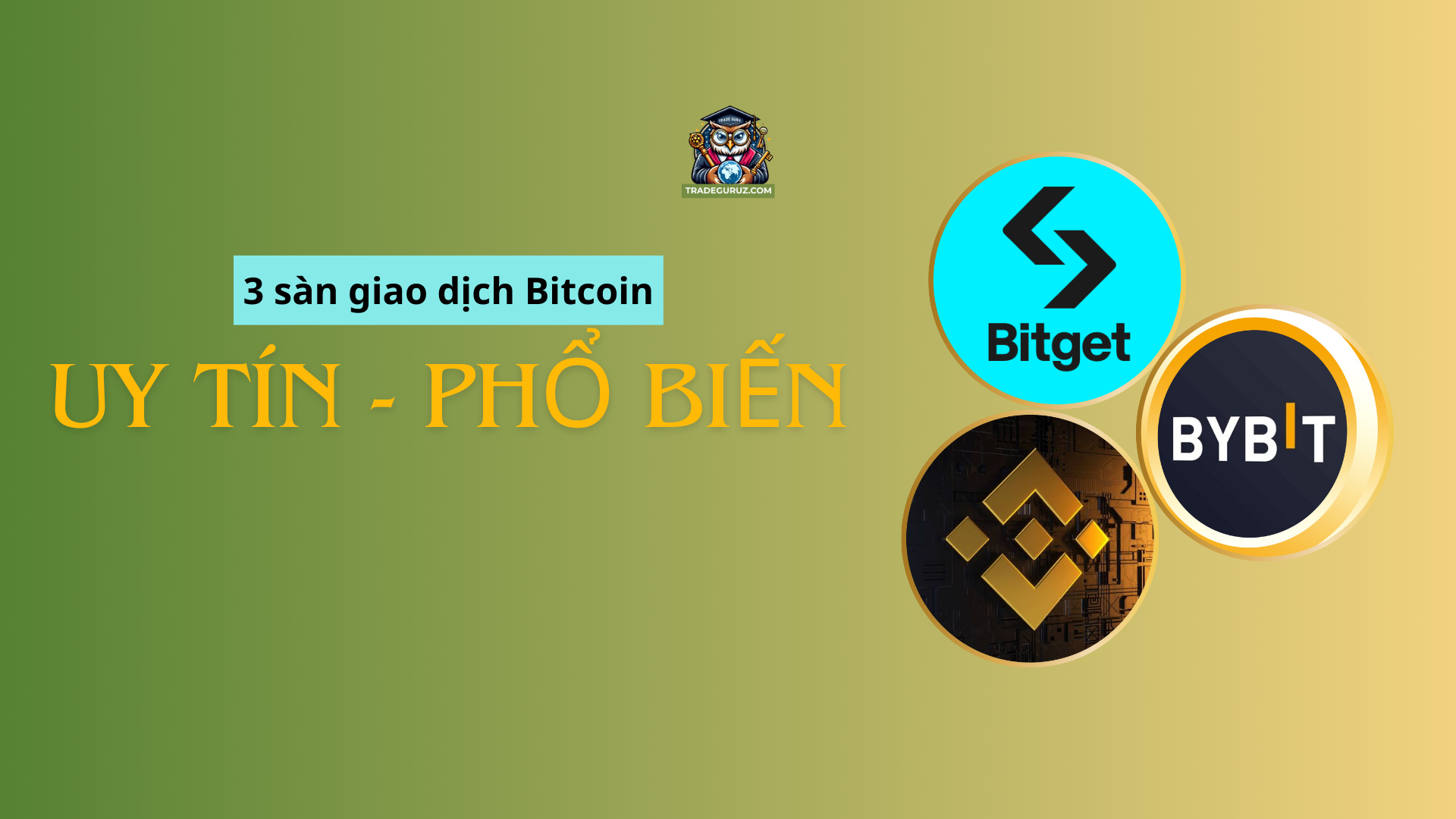 3 sàn giao dịch Bitcoin uy tín, phổ biến được các nhà đầu tư lựa chọn 